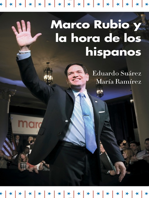 Title details for Marco Rubio y la hora de los hispanos by Eduardo Suárez - Available